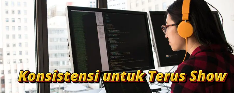 Konsistensi untuk Terus Show Up Setiap Hari dalam Hidup dan Karier